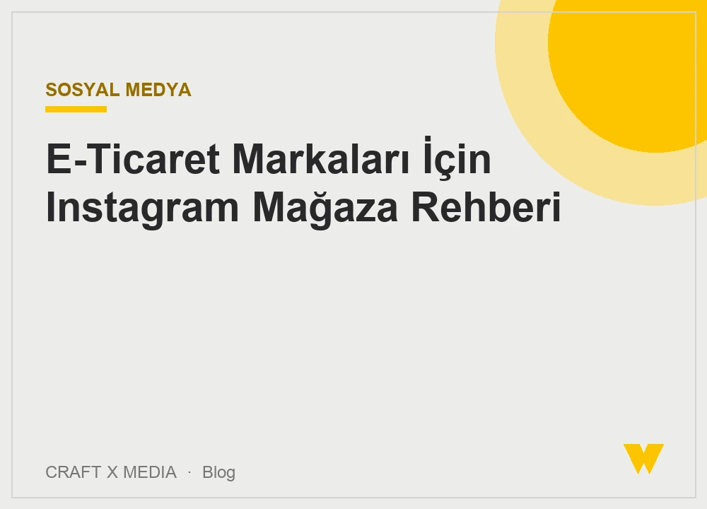 E-Ticaret Markaları İçin Instagram Mağaza Rehberi